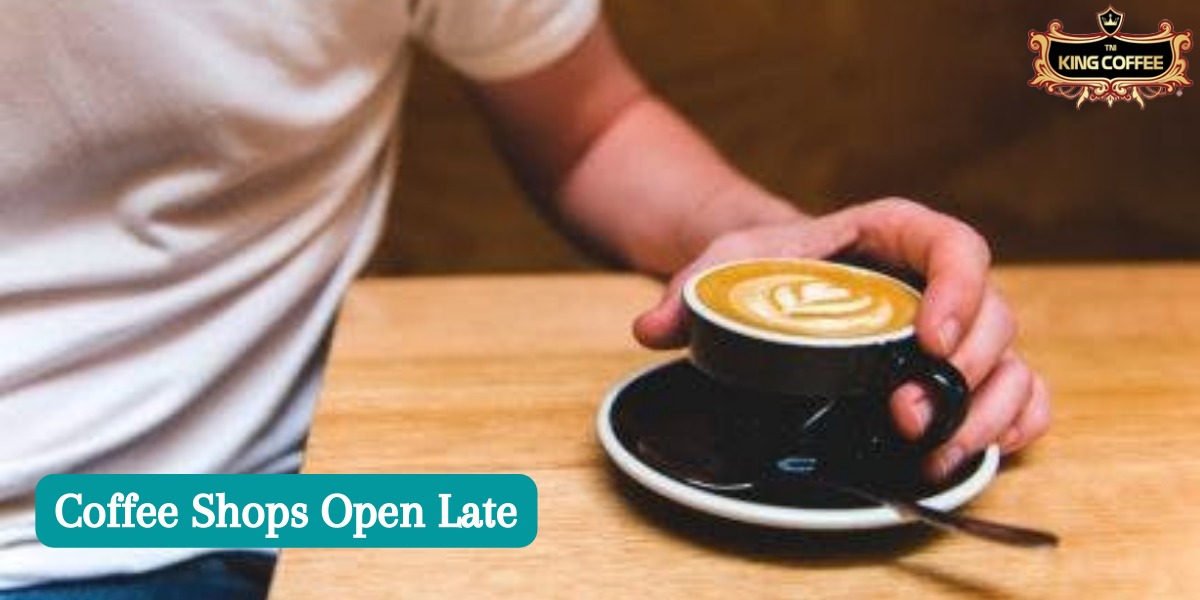 Coffee Shops Open Late