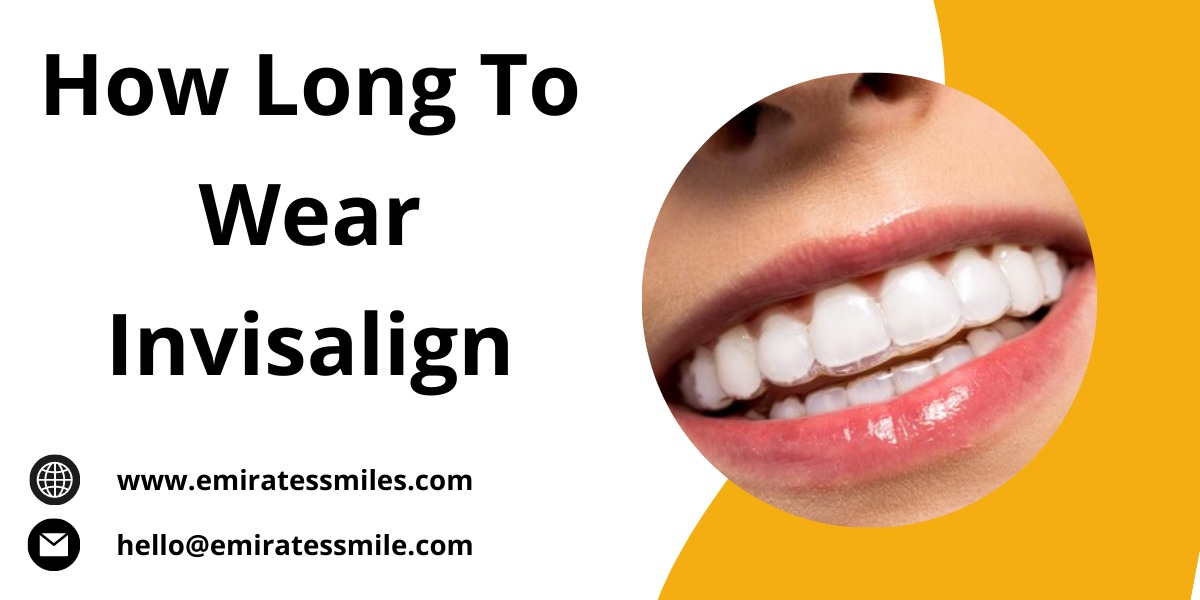 How Long To Wear Invisalign